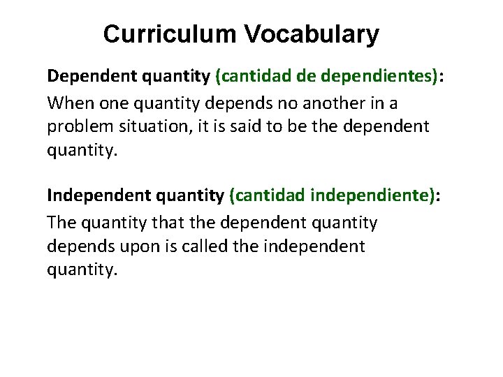 Curriculum Vocabulary Dependent quantity (cantidad de dependientes): When one quantity depends no another in Curriculum Vocabulary Dependent quantity (cantidad de dependientes): When one quantity depends no another in