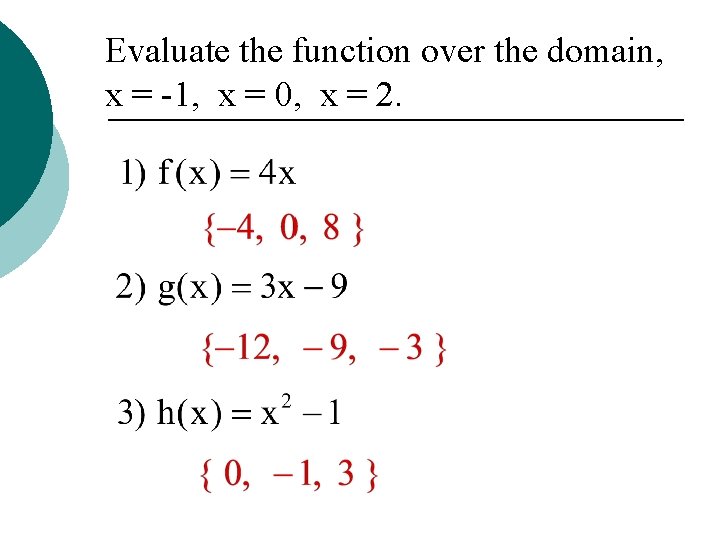 Evaluate the function over the domain, x = -1, x = 0, x =