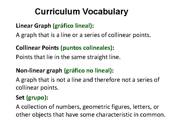 Curriculum Vocabulary Linear Graph (gráfico lineal): A graph that is a line or a
