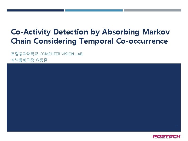 Co-Activity Detection by Absorbing Markov Chain Considering Temporal Co-occurrence 포항공과대학교 COMPUTER VISION LAB. 석박통합과정