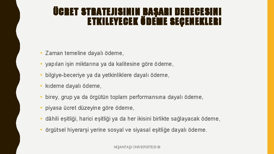 ÜCRET STRATEJISININ BAŞARI DERECESINI ETKILEYECEK ÖDEME SEÇENEKLERI • Zaman temeline dayalı ödeme, • yapılan