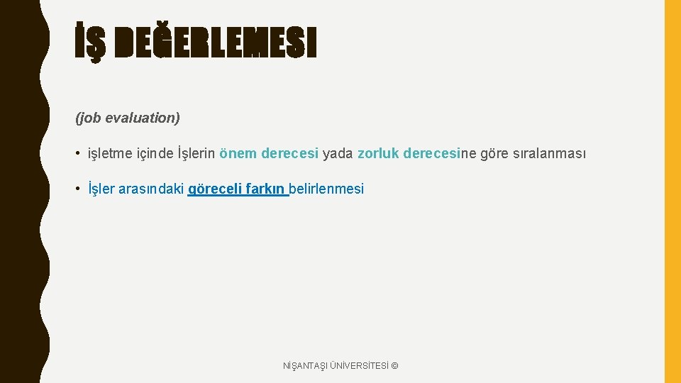 İŞ DEĞERLEMESI (job evaluation) • işletme içinde İşlerin önem derecesi yada zorluk derecesine göre