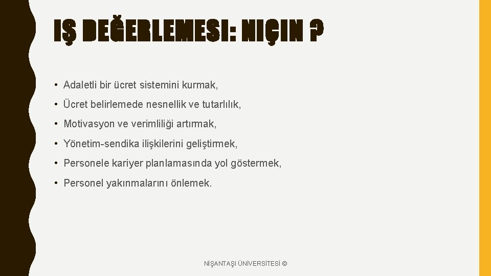 IŞ DEĞERLEMESI: NIÇIN ? • Adaletli bir ücret sistemini kurmak, • Ücret belirlemede nesnellik