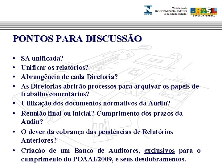 AUDIN PONTOS PARA DISCUSSÃO • • SA unificada? Unificar os relatórios? Abrangência de cada