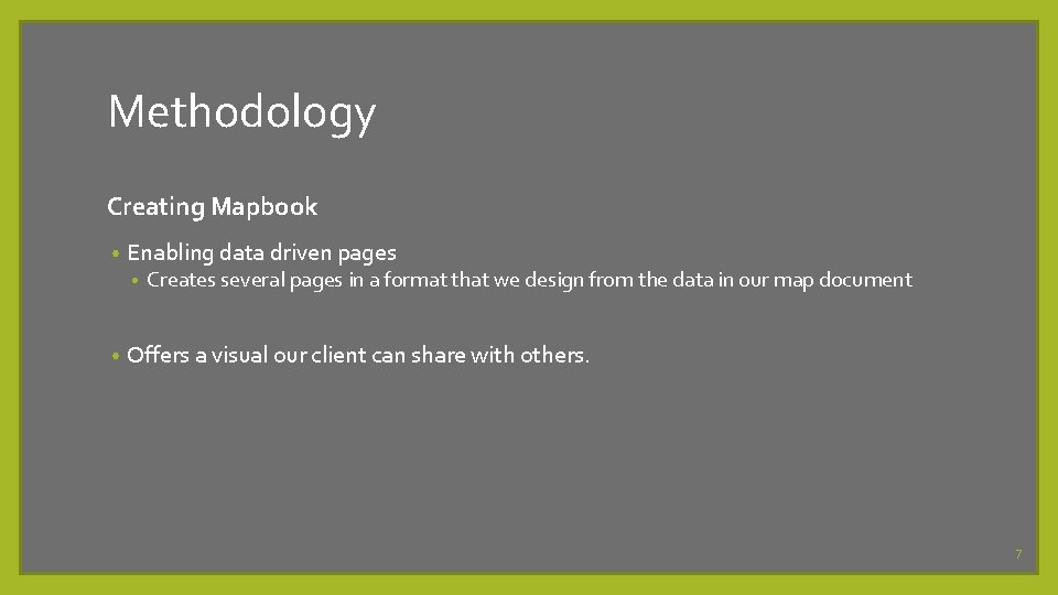 Methodology Creating Mapbook • Enabling data driven pages • • Creates several pages in