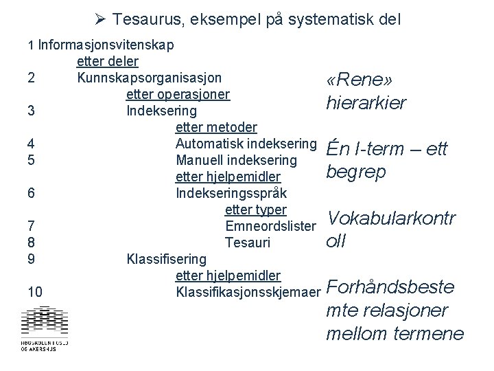 Ø Tesaurus, eksempel på systematisk del 1 Informasjonsvitenskap 2 3 4 5 6 7