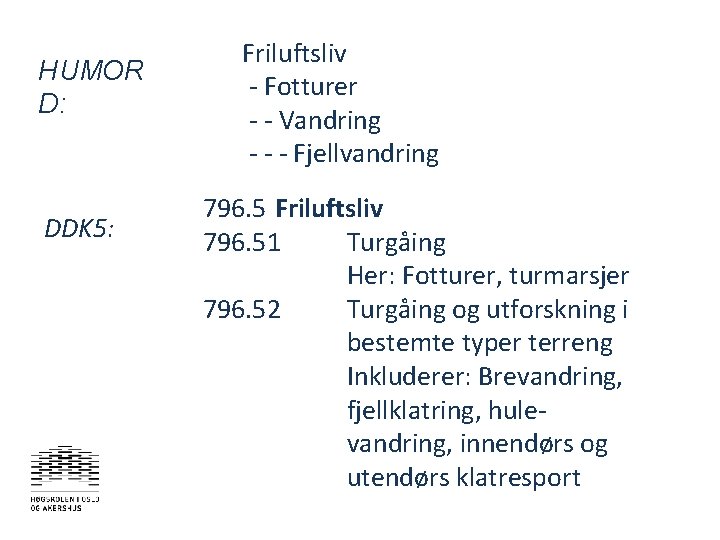 HUMOR D: DDK 5: Friluftsliv - Fotturer - - Vandring - - - Fjellvandring