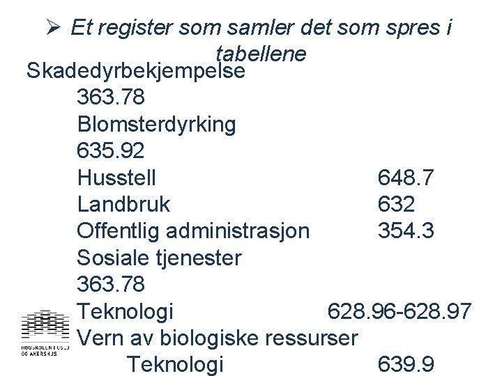 Ø Et register som samler det som spres i tabellene Skadedyrbekjempelse 363. 78 Blomsterdyrking