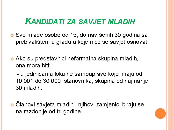 KANDIDATI ZA SAVJET MLADIH Sve mlade osobe od 15, do navršenih 30 godina sa