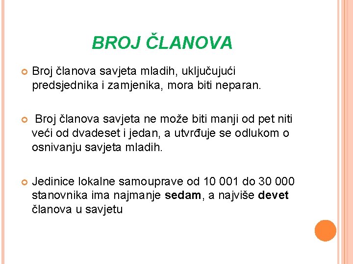 BROJ ČLANOVA Broj članova savjeta mladih, uključujući predsjednika i zamjenika, mora biti neparan. Broj