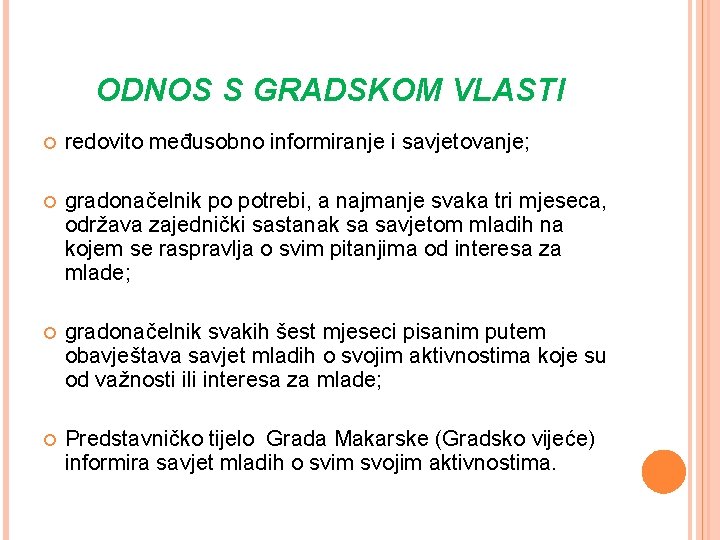 ODNOS S GRADSKOM VLASTI redovito međusobno informiranje i savjetovanje; gradonačelnik po potrebi, a najmanje