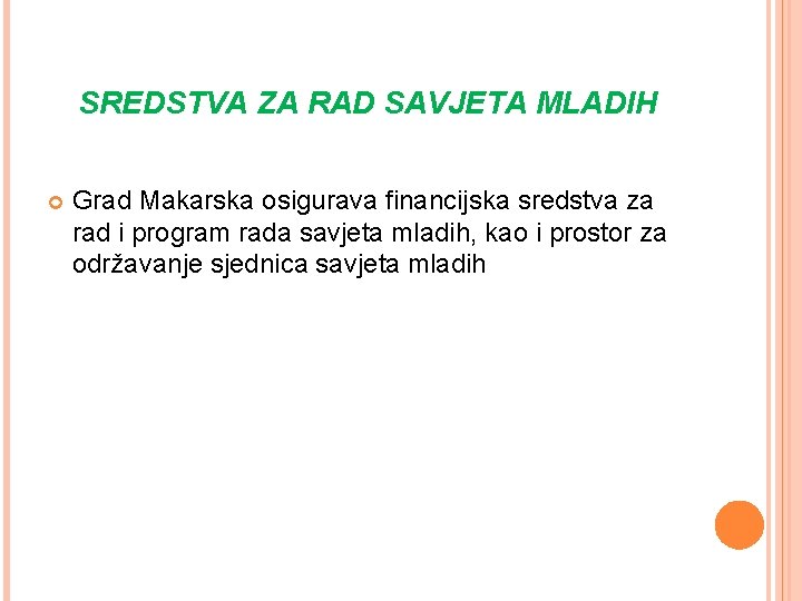 SREDSTVA ZA RAD SAVJETA MLADIH Grad Makarska osigurava financijska sredstva za rad i program