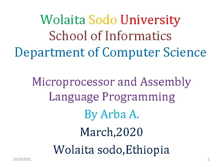 Wolaita Sodo University School of Informatics Department of Computer Science Microprocessor and Assembly Language