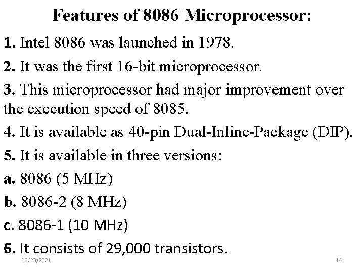 Features of 8086 Microprocessor: 1. Intel 8086 was launched in 1978. 2. It was