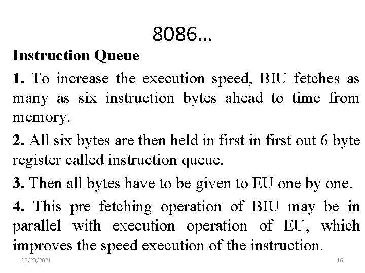 8086… Instruction Queue 1. To increase the execution speed, BIU fetches as many as