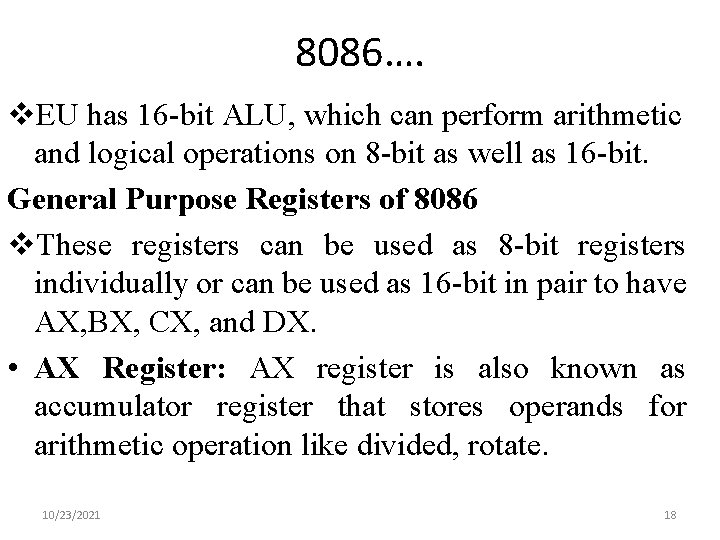 8086…. v. EU has 16 -bit ALU, which can perform arithmetic and logical operations