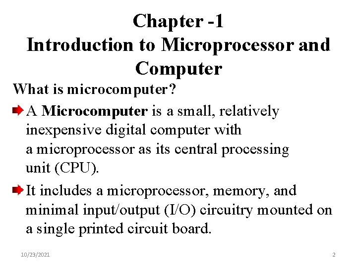 Chapter -1 Introduction to Microprocessor and Computer What is microcomputer? A Microcomputer is a