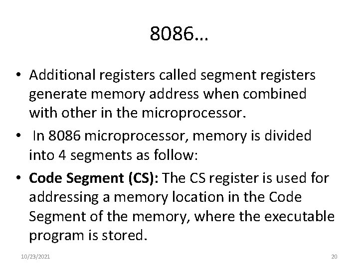 8086… • Additional registers called segment registers generate memory address when combined with other