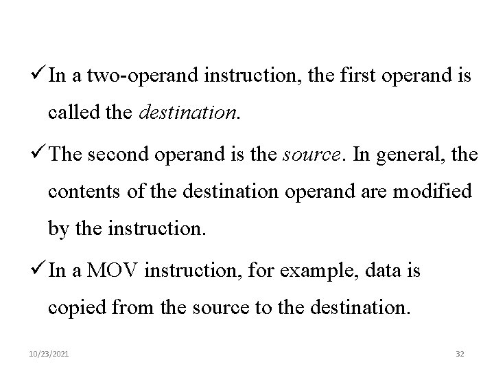 ü In a two-operand instruction, the first operand is called the destination. ü The