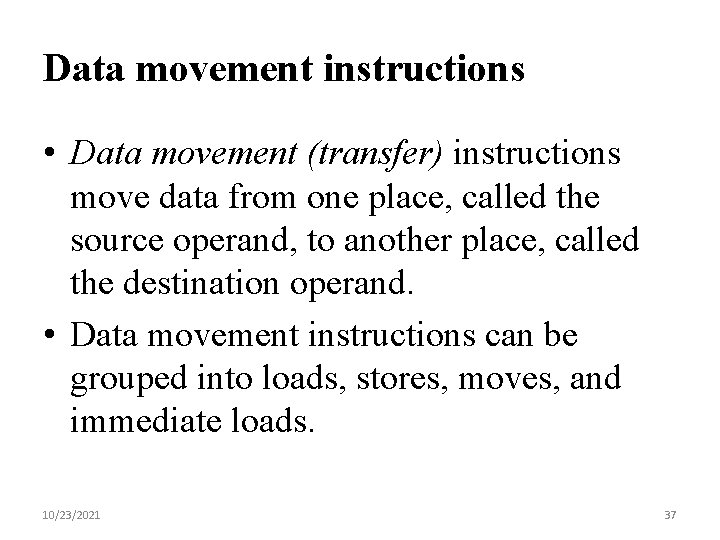 Data movement instructions • Data movement (transfer) instructions move data from one place, called