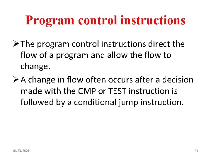 Program control instructions Ø The program control instructions direct the flow of a program