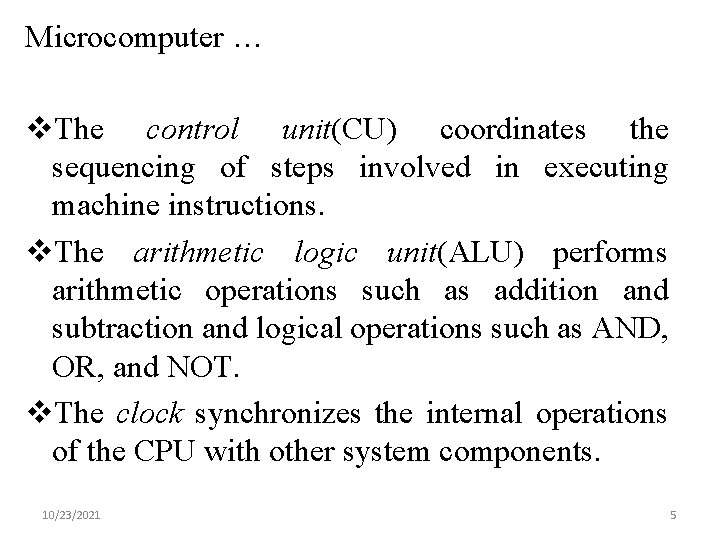 Microcomputer … v. The control unit(CU) coordinates the sequencing of steps involved in executing