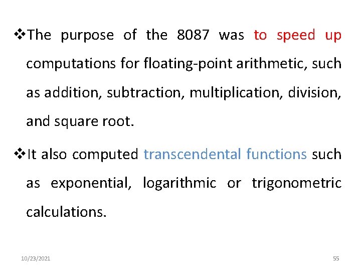 v. The purpose of the 8087 was to speed up computations for floating-point arithmetic,