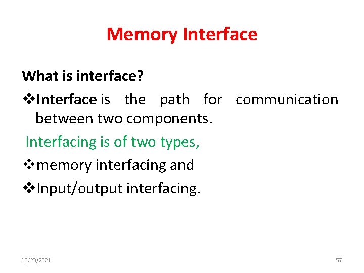 Memory Interface What is interface? v. Interface is the path for communication between two