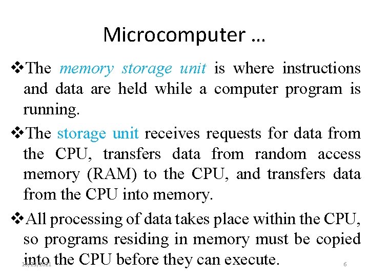 Microcomputer … v. The memory storage unit is where instructions and data are held