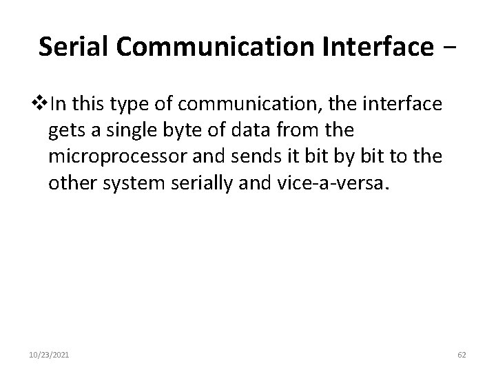 Serial Communication Interface − v. In this type of communication, the interface gets a