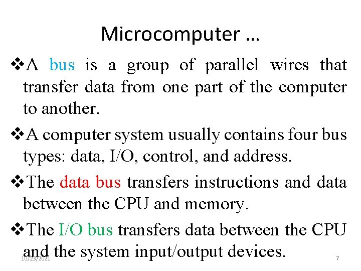 Microcomputer … v. A bus is a group of parallel wires that transfer data