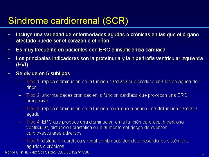 Síndrome cardiorrenal (SCR) • Incluye una variedad de enfermedades agudas o crónicas en las