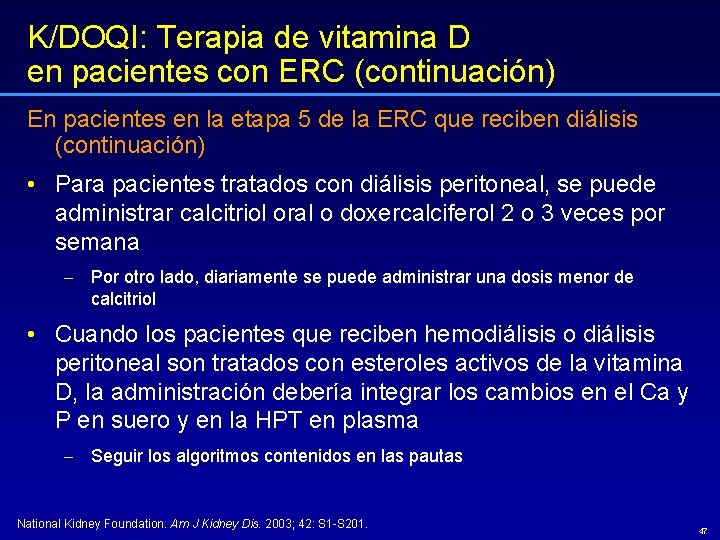 K/DOQI: Terapia de vitamina D en pacientes con ERC (continuación) En pacientes en la