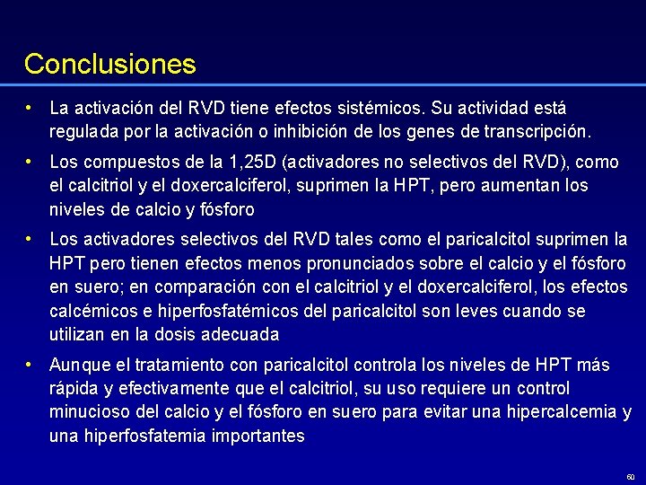 Conclusiones • La activación del RVD tiene efectos sistémicos. Su actividad está regulada por