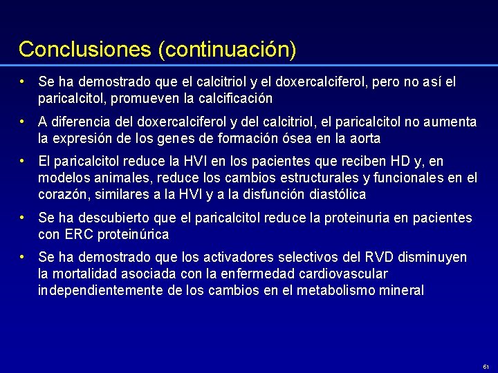 Conclusiones (continuación) • Se ha demostrado que el calcitriol y el doxercalciferol, pero no