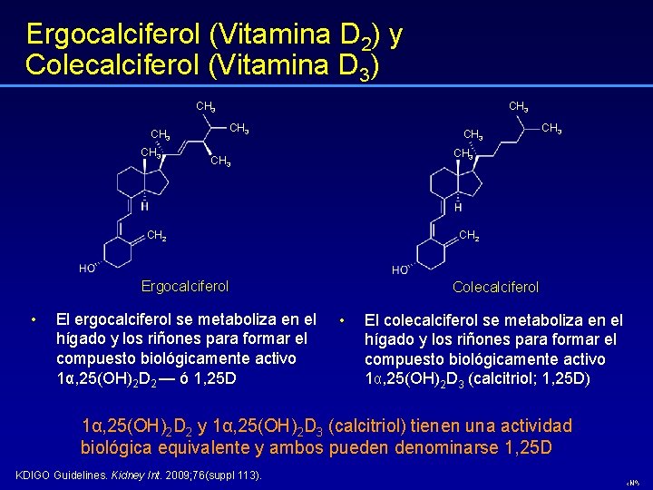 Ergocalciferol (Vitamina D 2) y Colecalciferol (Vitamina D 3) CH 3 CH 3 CH