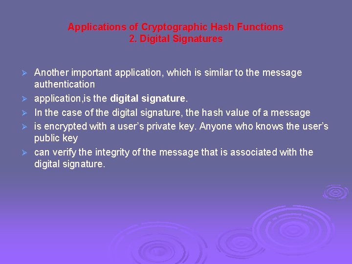 Applications of Cryptographic Hash Functions 2. Digital Signatures Ø Ø Ø Another important application,