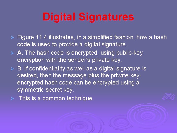 Digital Signatures Figure 11. 4 illustrates, in a simplified fashion, how a hash code