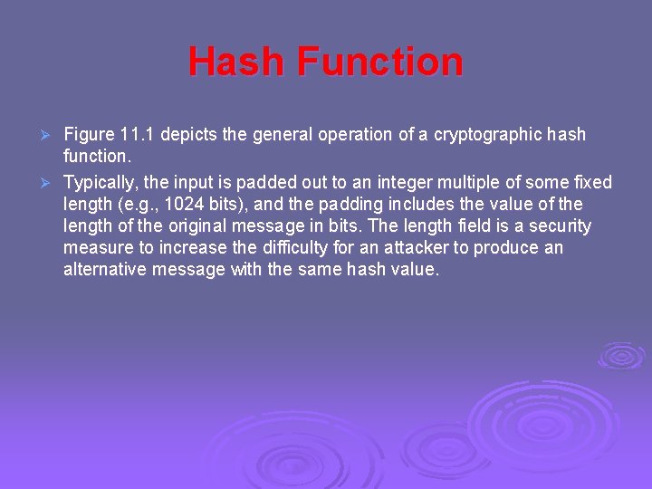 Hash Function Figure 11. 1 depicts the general operation of a cryptographic hash function.