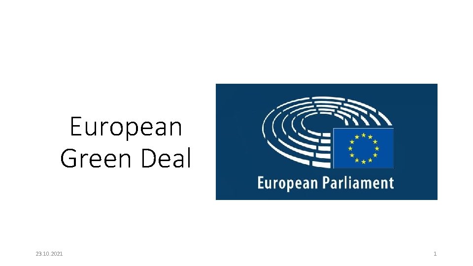 European Green Deal 23. 10. 2021 1 