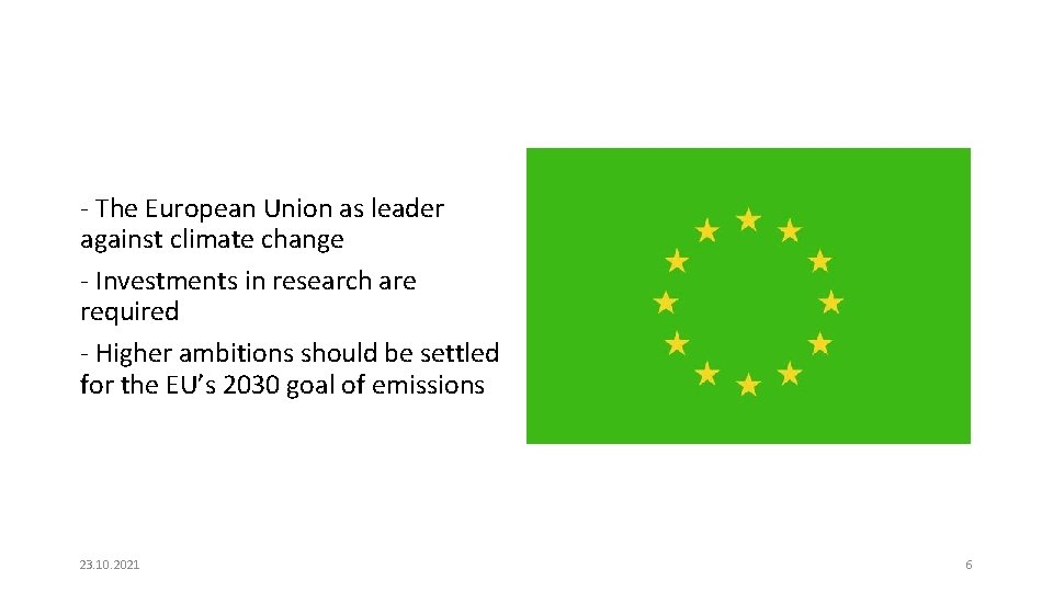 - The European Union as leader against climate change - Investments in research are