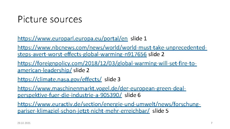 Picture sources https: //www. europarl. europa. eu/portal/en slide 1 https: //www. nbcnews. com/news/world-must-take-unprecedentedsteps-avert-worst-effects-global-warming-n 917656