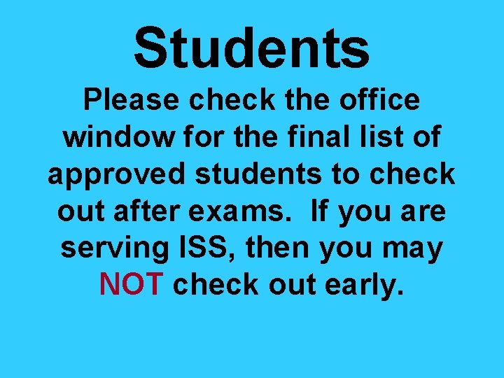 Students Please check the office window for the final list of approved students to