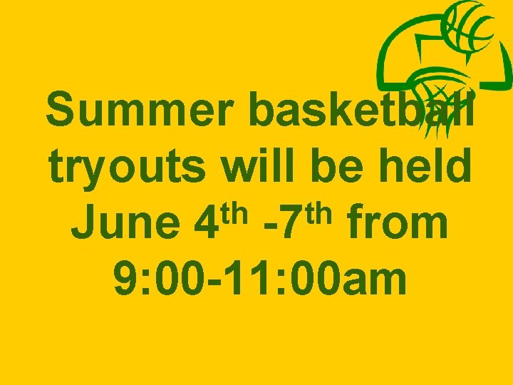 Summer basketball tryouts will be held th th June 4 -7 from 9: 00