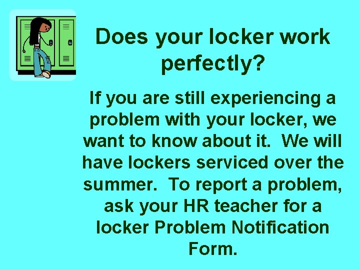 Does your locker work perfectly? If you are still experiencing a problem with your