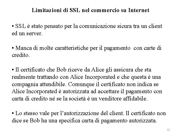 Limitazioni di SSL nel commercio su Internet • SSL è stato pensato per la