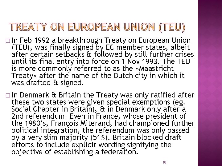 � In Feb 1992 a breakthrough Treaty on European Union (TEU), was finally signed