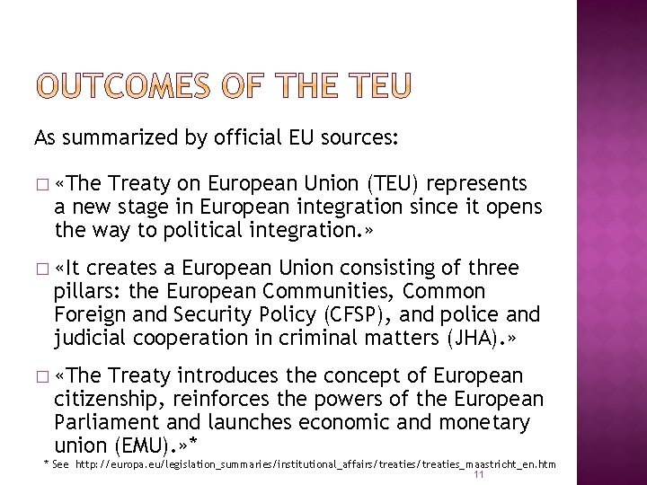As summarized by official EU sources: � «The Treaty on European Union (TEU) represents