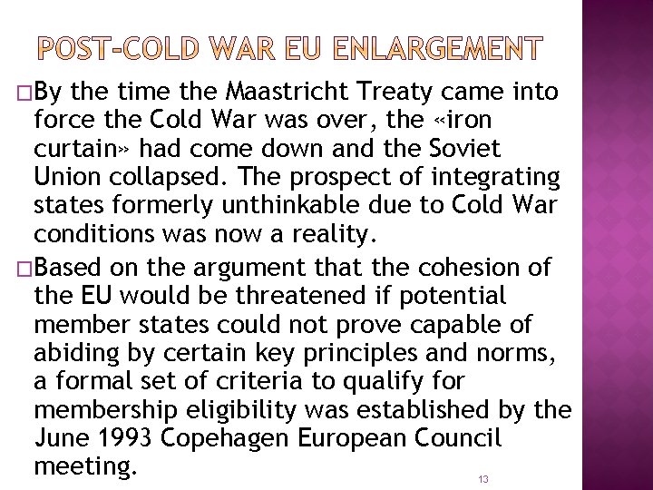 �By the time the Maastricht Treaty came into force the Cold War was over,