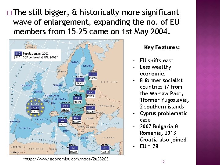 � The still bigger, & historically more significant wave of enlargement, expanding the no.